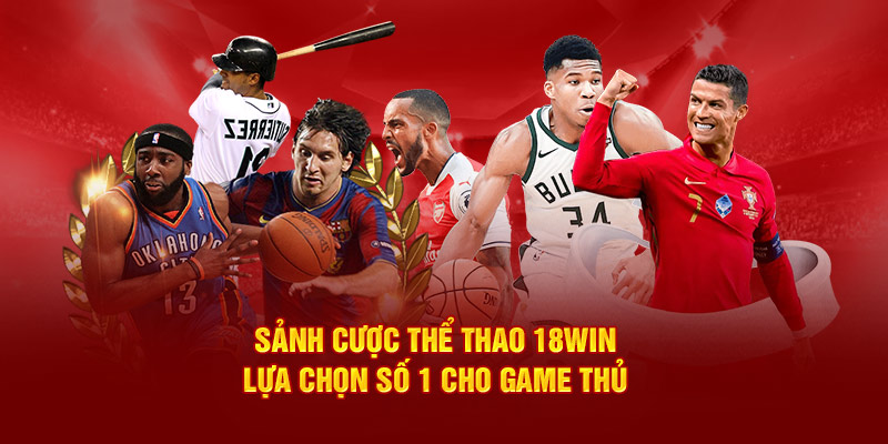 Sảnh thể thao 18WIN sự lựa chọn số 1 của người chơi 