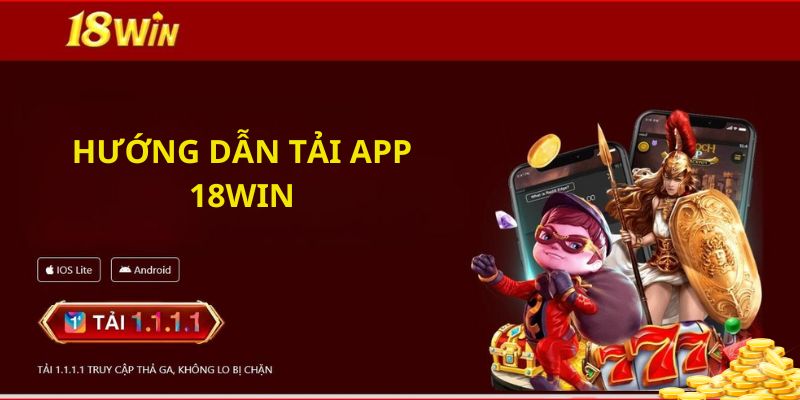 Hướng dẫn tải app 18WIN chi tiết