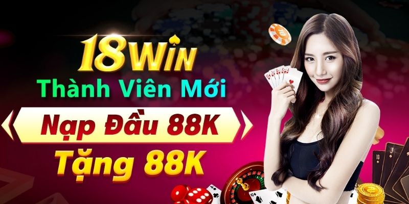 Khuyến mãi 18WIN cho khách hàng mới