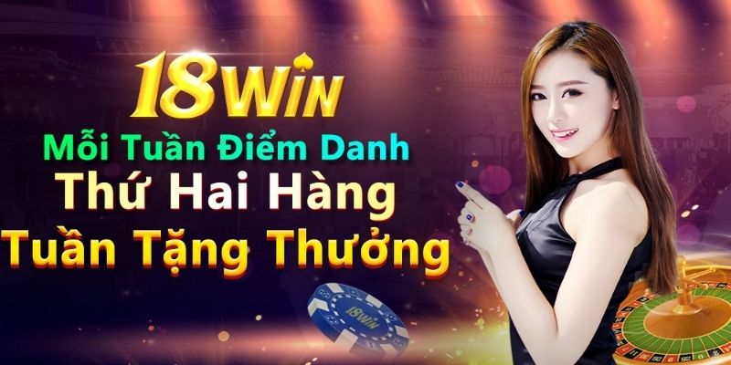 Khuyến mãi 18WIN cho thành viên tích cực điểm danh